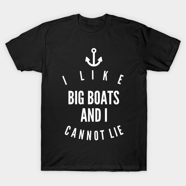 I like big boats and I cannot lie T-Shirt by captainmood